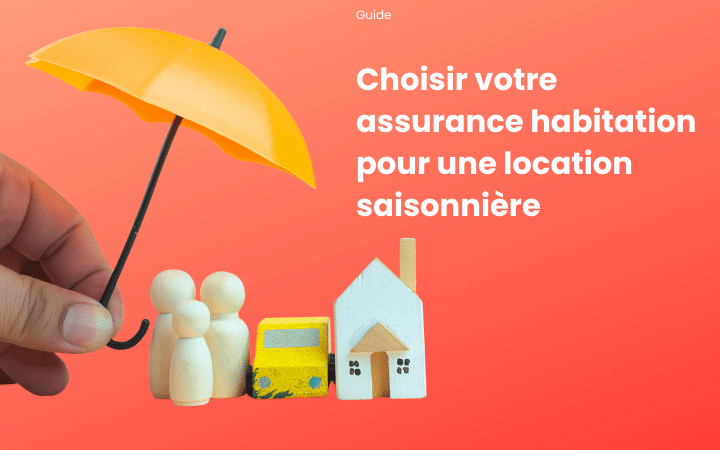 Assurance habitation pour location saisonnière
